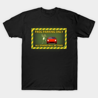 Frog Parking Only All Others Will Be Toad T-Shirt